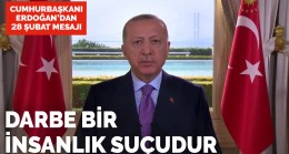 Cumhurbaşkanı Erdoğan’dan 28 Şubat mesajı: Darbe bir insanlık suçudur